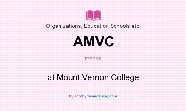 What does AMVC mean? It stands for at Mount Vernon College