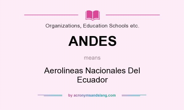 What does ANDES mean? It stands for Aerolineas Nacionales Del Ecuador