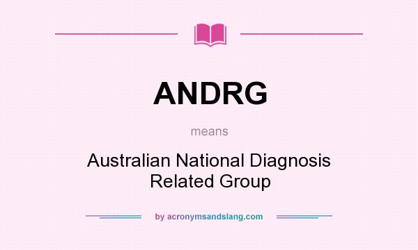 What does ANDRG mean? It stands for Australian National Diagnosis Related Group