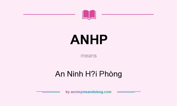 What does ANHP mean? It stands for An Ninh H?i Phòng