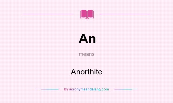 What does An mean? It stands for Anorthite
