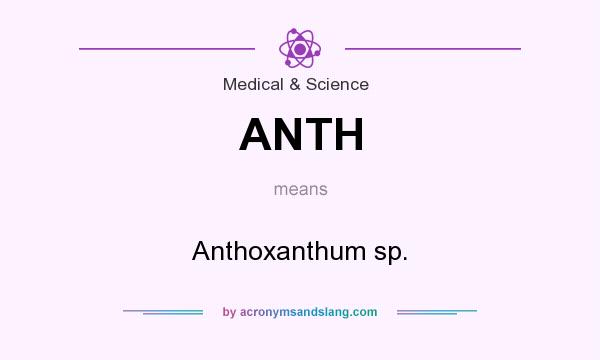 What does ANTH mean? It stands for Anthoxanthum sp.