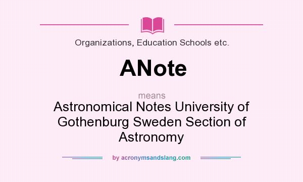 What does ANote mean? It stands for Astronomical Notes University of Gothenburg Sweden Section of Astronomy