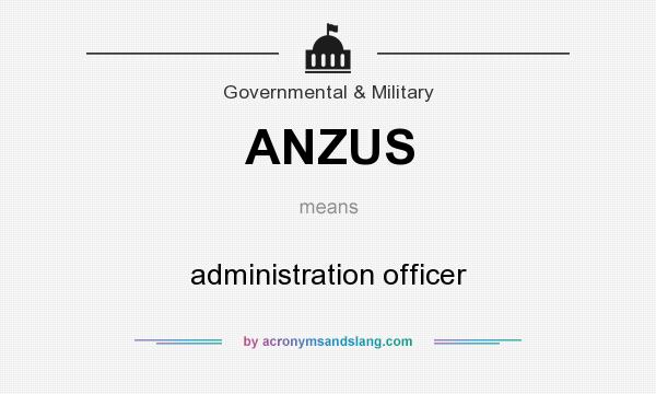What does ANZUS mean? It stands for administration officer