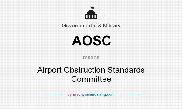 What does AOSC mean? It stands for Airport Obstruction Standards Committee