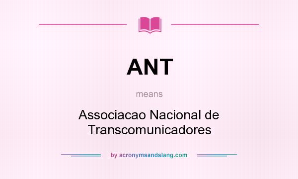 What does ANT mean? It stands for Associacao Nacional de Transcomunicadores