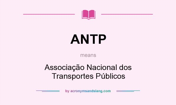 What does ANTP mean? It stands for Associação Nacional dos Transportes Públicos