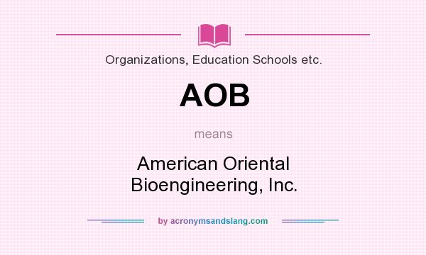 What does AOB mean? It stands for American Oriental Bioengineering, Inc.