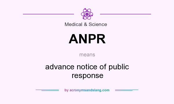 What does ANPR mean? It stands for advance notice of public response