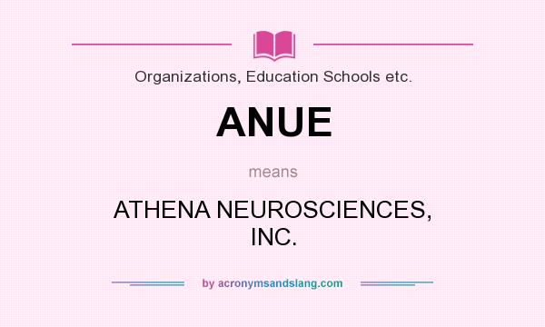 What does ANUE mean? It stands for ATHENA NEUROSCIENCES, INC.