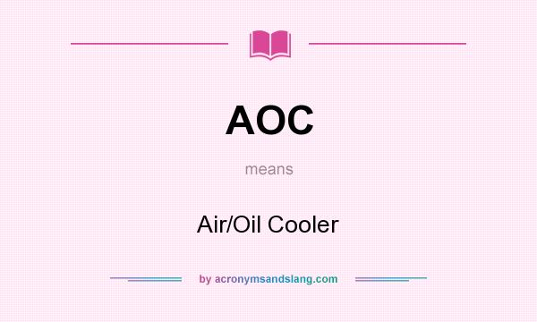 What does AOC mean? It stands for Air/Oil Cooler