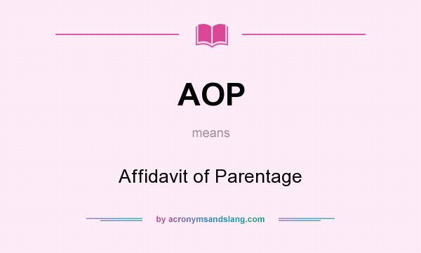 What does AOP mean? It stands for Affidavit of Parentage