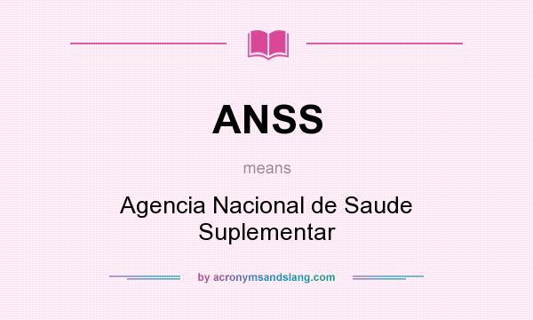What does ANSS mean? It stands for Agencia Nacional de Saude Suplementar
