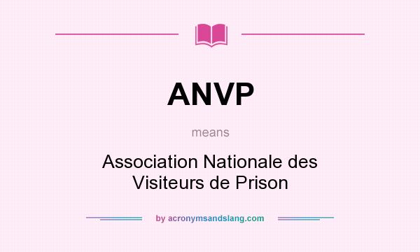 What does ANVP mean? It stands for Association Nationale des Visiteurs de Prison