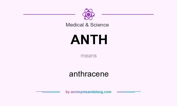 What does ANTH mean? It stands for anthracene