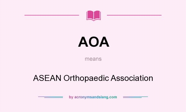 What does AOA mean? It stands for ASEAN Orthopaedic Association