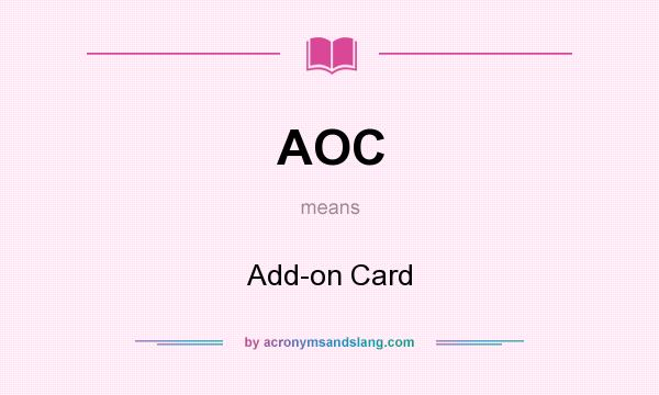 What does AOC mean? It stands for Add-on Card
