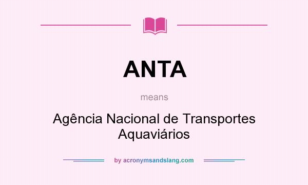 What does ANTA mean? It stands for Agência Nacional de Transportes Aquaviários