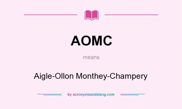 What does AOMC mean? It stands for Aigle-Ollon Monthey-Champery