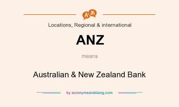 What does ANZ mean? It stands for Australian & New Zealand Bank