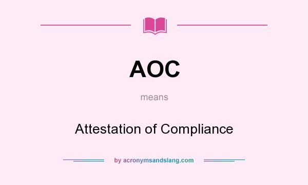 What does AOC mean? It stands for Attestation of Compliance