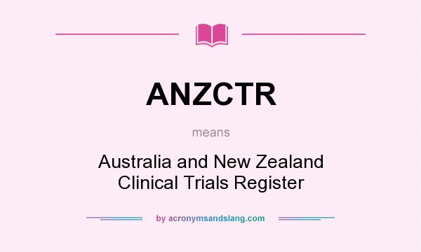What does ANZCTR mean? It stands for Australia and New Zealand Clinical Trials Register