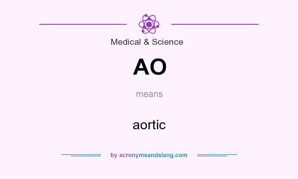 What does AO mean? It stands for aortic