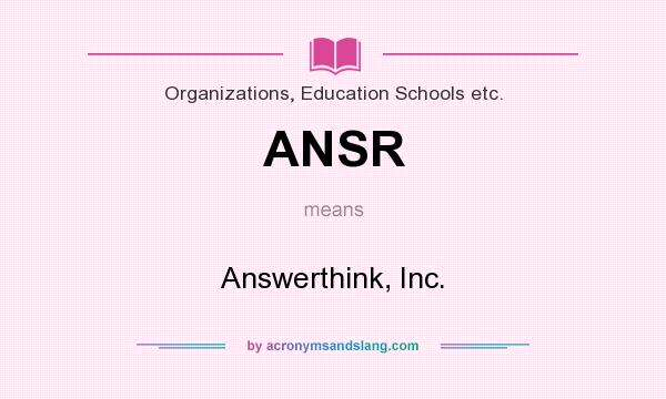 What does ANSR mean? It stands for Answerthink, Inc.