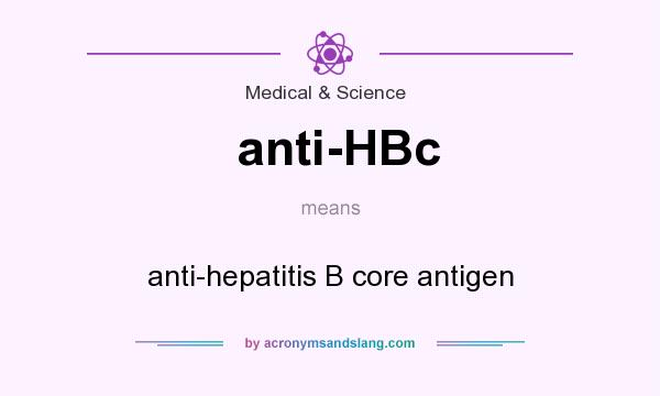 What does anti-HBc mean? It stands for anti-hepatitis B core antigen