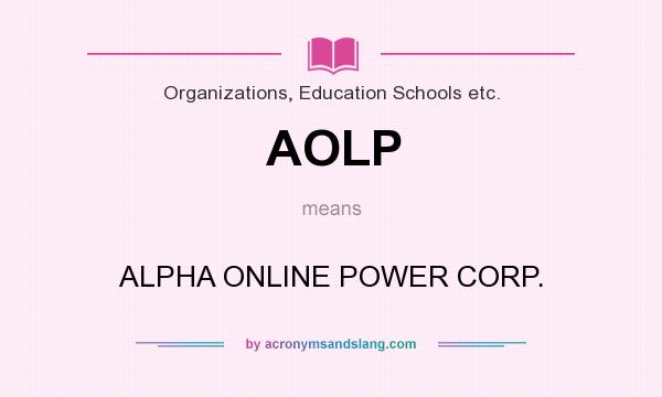 What does AOLP mean? It stands for ALPHA ONLINE POWER CORP.