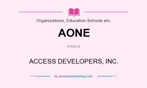 What does AONE mean? It stands for ACCESS DEVELOPERS, INC.