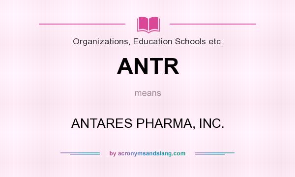 What does ANTR mean? It stands for ANTARES PHARMA, INC.