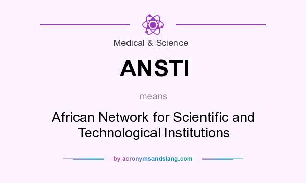 What does ANSTI mean? It stands for African Network for Scientific and Technological Institutions