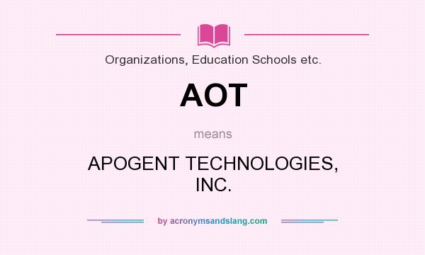 What does AOT mean? It stands for APOGENT TECHNOLOGIES, INC.