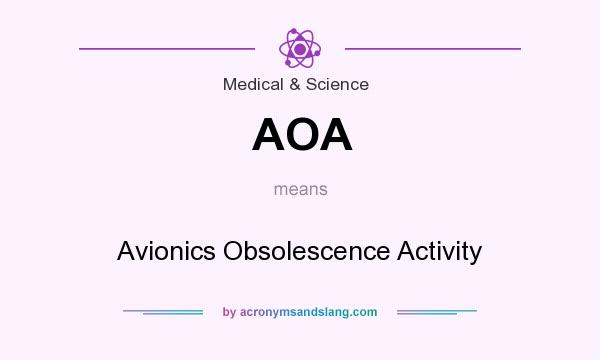 What does AOA mean? It stands for Avionics Obsolescence Activity