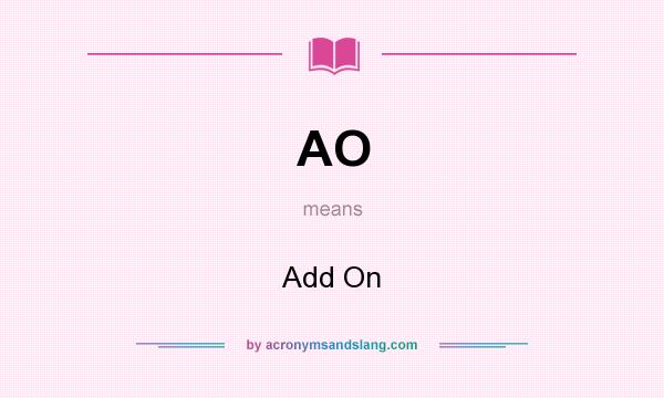 What does AO mean? It stands for Add On