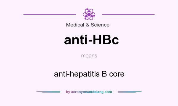 What does anti-HBc mean? It stands for anti-hepatitis B core