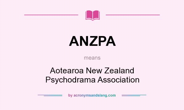 What does ANZPA mean? It stands for Aotearoa New Zealand Psychodrama Association