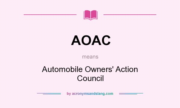 What does AOAC mean? It stands for Automobile Owners` Action Council