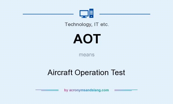 What does AOT mean? It stands for Aircraft Operation Test