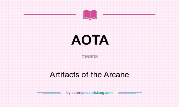 What does AOTA mean? It stands for Artifacts of the Arcane