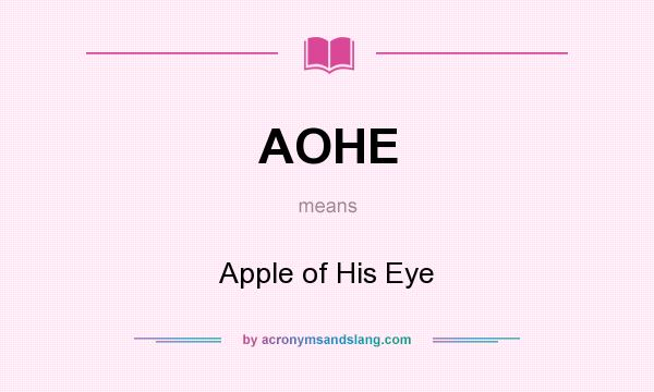 What does AOHE mean? It stands for Apple of His Eye