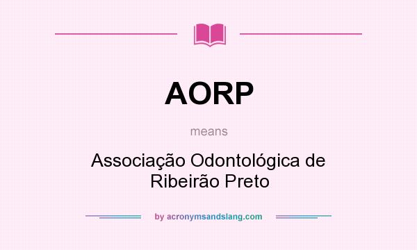 What does AORP mean? It stands for Associação Odontológica de Ribeirão Preto