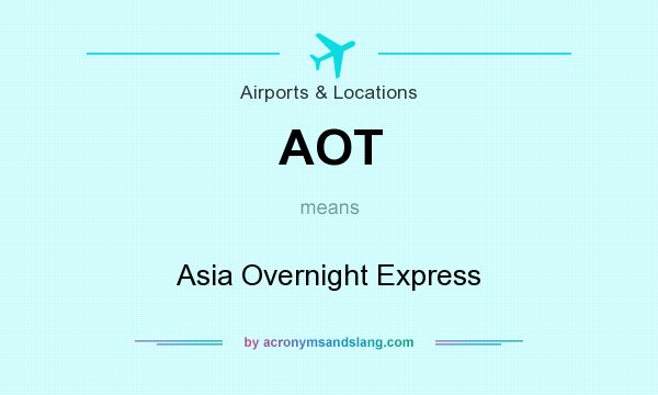 What does AOT mean? It stands for Asia Overnight Express
