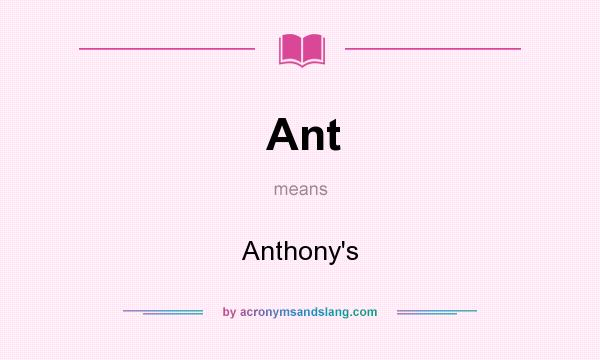 What does Ant mean? It stands for Anthony`s