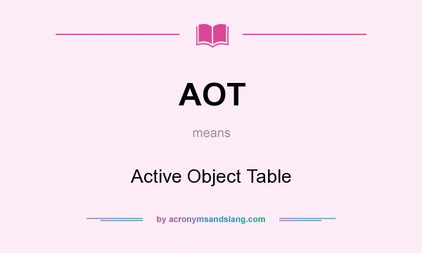 What does AOT mean? It stands for Active Object Table
