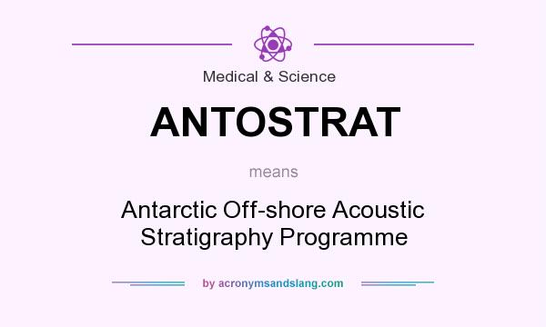 What does ANTOSTRAT mean? It stands for Antarctic Off-shore Acoustic Stratigraphy Programme