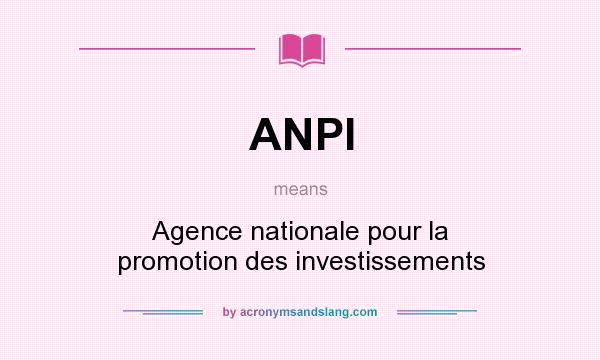 What does ANPI mean? It stands for Agence nationale pour la promotion des investissements