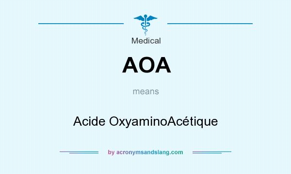 What does AOA mean? It stands for Acide OxyaminoAcétique