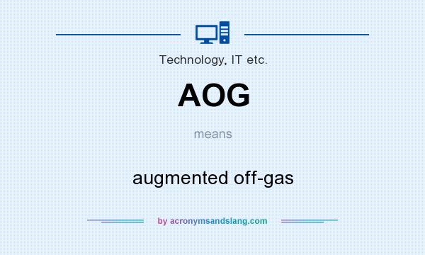 What does AOG mean? It stands for augmented off-gas